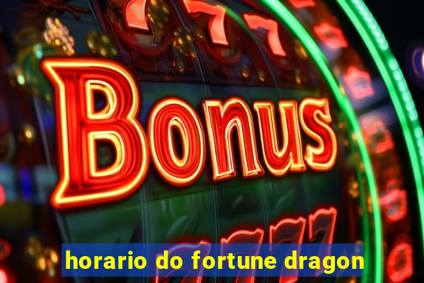 horario do fortune dragon